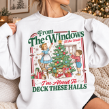 From The Windows To The Walls I'm About To Deck These Halls Sweatshirt, Funny Retro Christmas Sweater, Womens Holiday Party Shirt, Xmas Gift
